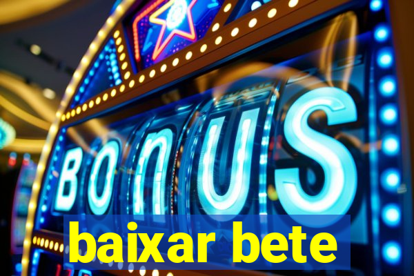 baixar bete