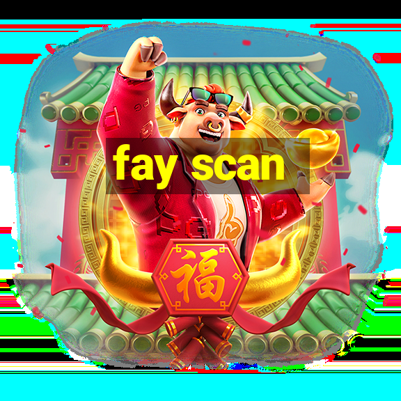 fay scan