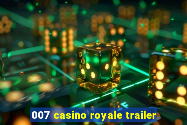 007 casino royale trailer