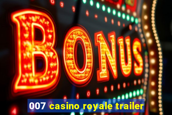 007 casino royale trailer