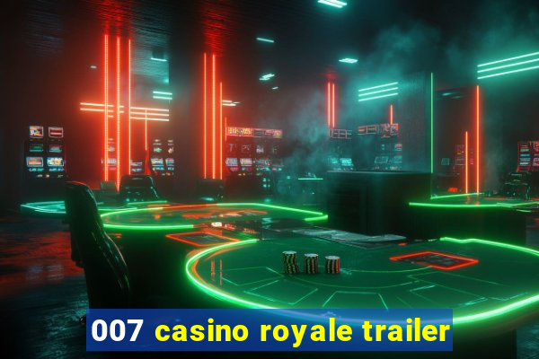 007 casino royale trailer