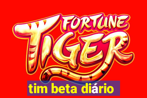 tim beta diário