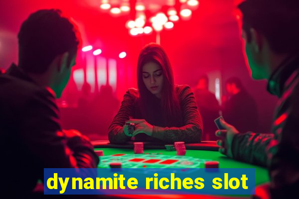 dynamite riches slot