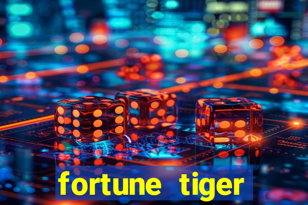 fortune tiger esportes da sorte