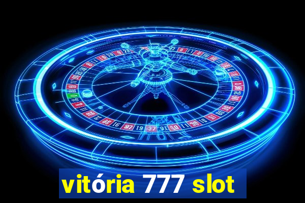 vitória 777 slot