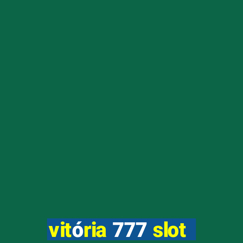 vitória 777 slot