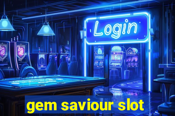 gem saviour slot