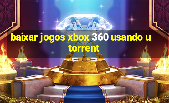 baixar jogos xbox 360 usando utorrent