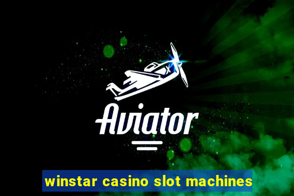 winstar casino slot machines