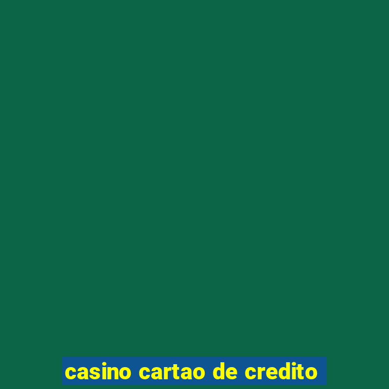 casino cartao de credito