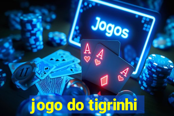 jogo do tigrinhi