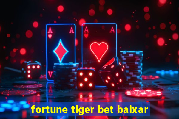 fortune tiger bet baixar