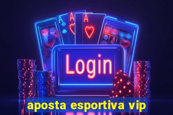 aposta esportiva vip