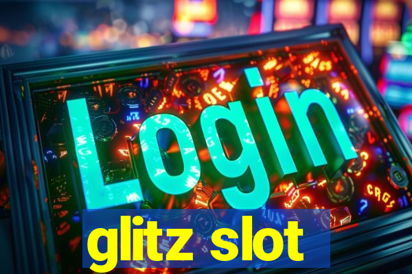 glitz slot