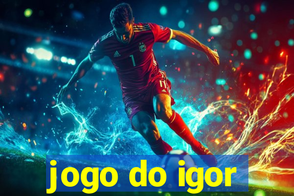 jogo do igor