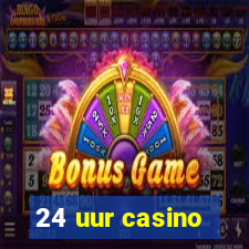 24 uur casino