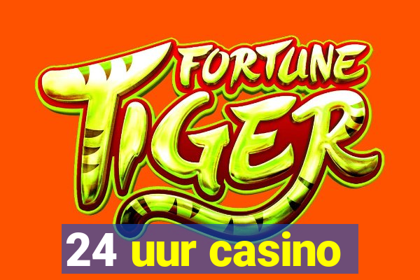 24 uur casino