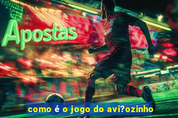 como é o jogo do avi?ozinho