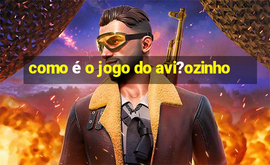 como é o jogo do avi?ozinho