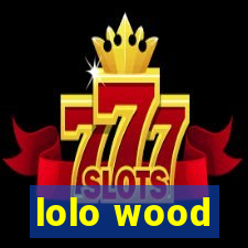 lolo wood