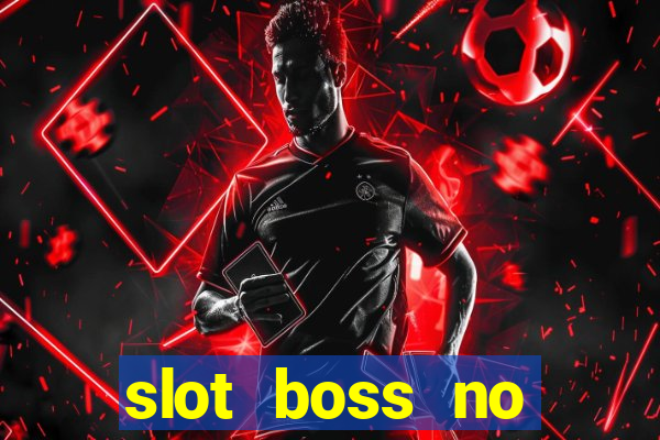 slot boss no deposit bonus