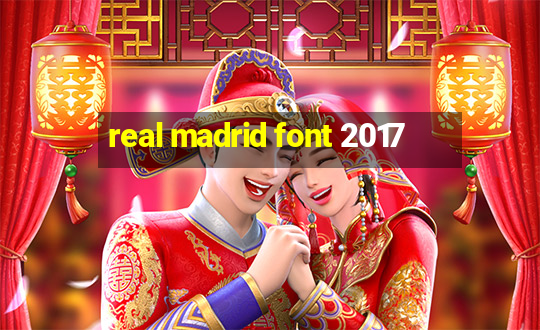 real madrid font 2017