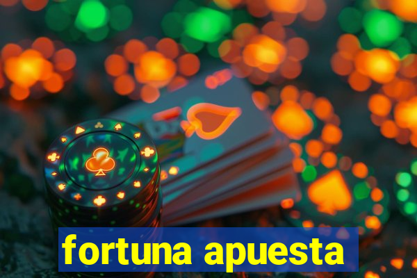 fortuna apuesta