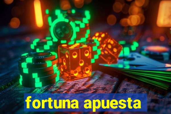 fortuna apuesta