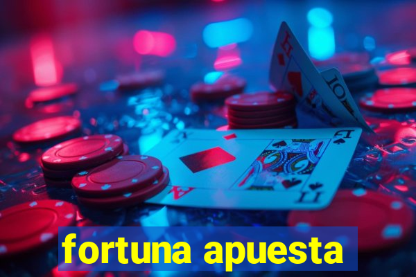 fortuna apuesta