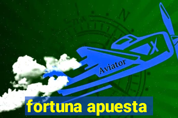 fortuna apuesta