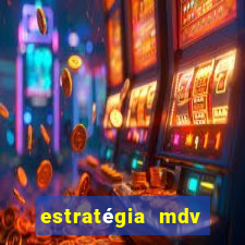 estratégia mdv lotofácil funciona