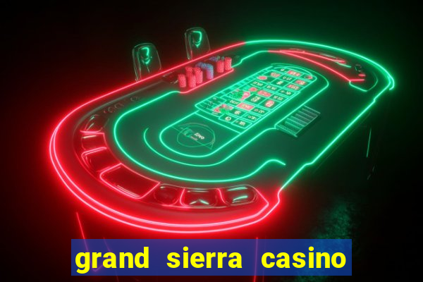 grand sierra casino resort reno