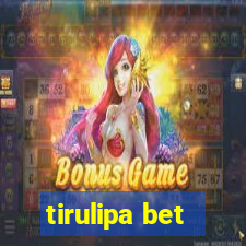 tirulipa bet