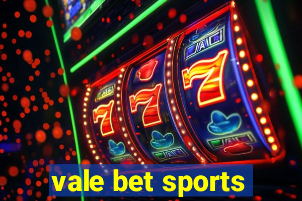 vale bet sports