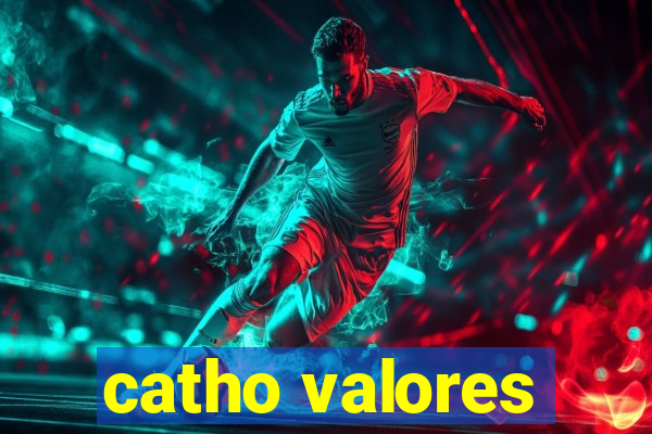 catho valores