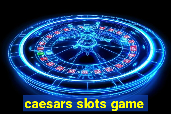 caesars slots game