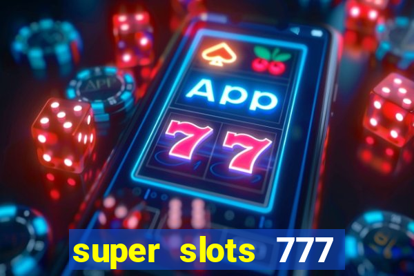 super slots 777 paga mesmo