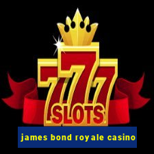 james bond royale casino