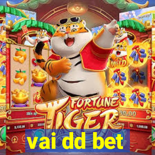 vai dd bet