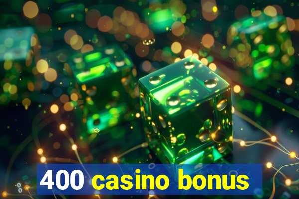 400 casino bonus