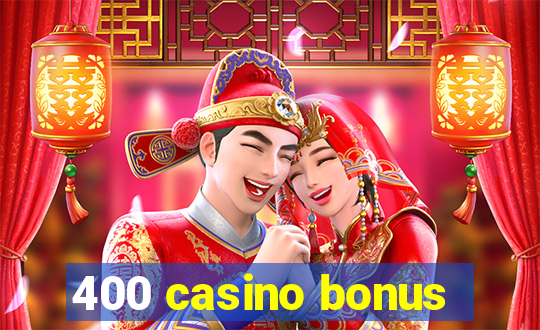 400 casino bonus