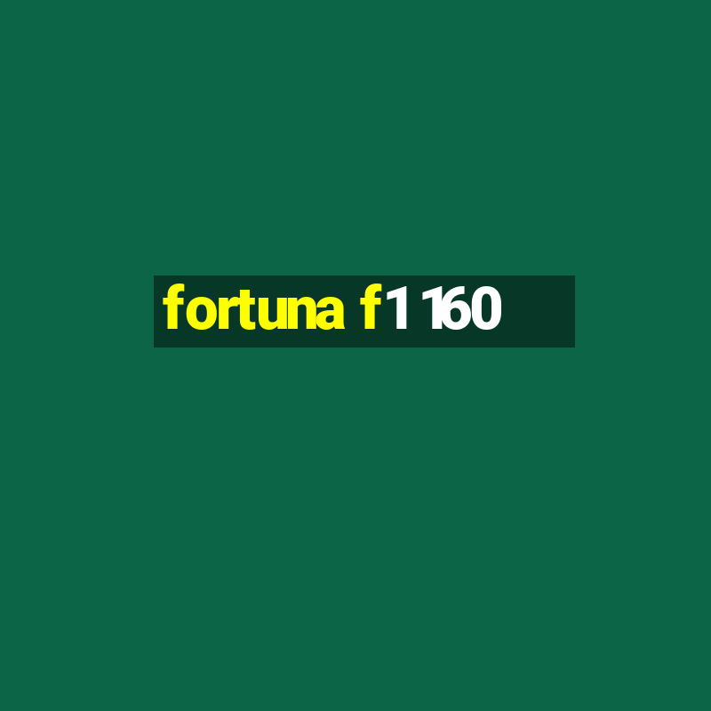 fortuna f1 160