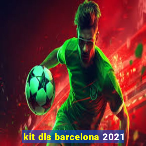 kit dls barcelona 2021