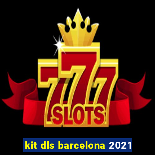 kit dls barcelona 2021