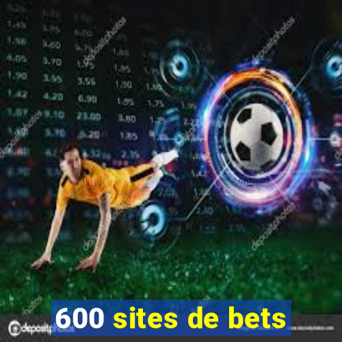 600 sites de bets