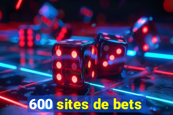 600 sites de bets