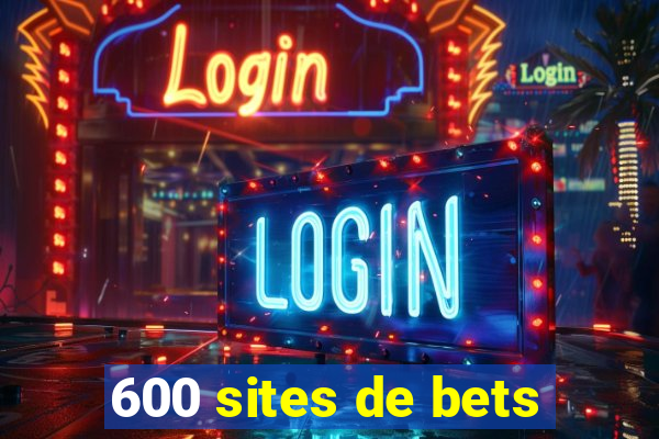 600 sites de bets