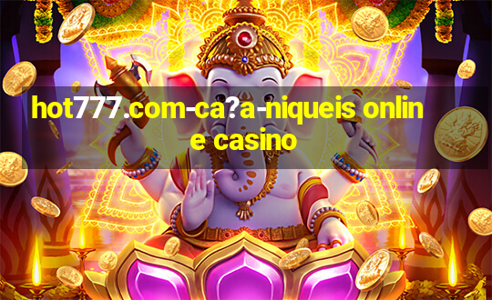 hot777.com-ca?a-niqueis online casino