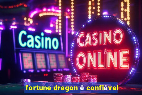 fortune dragon é confiável