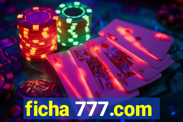 ficha 777.com